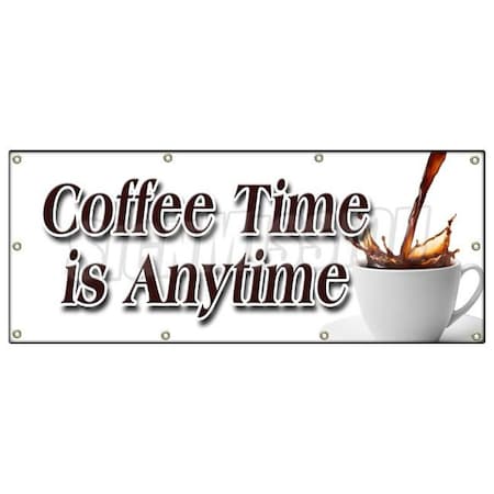 Signmission COFFEE TIME IS ANYTIME BANNER SIGN fresh brew brewed drinks espresso B-96 Coffee Time Is Anytime